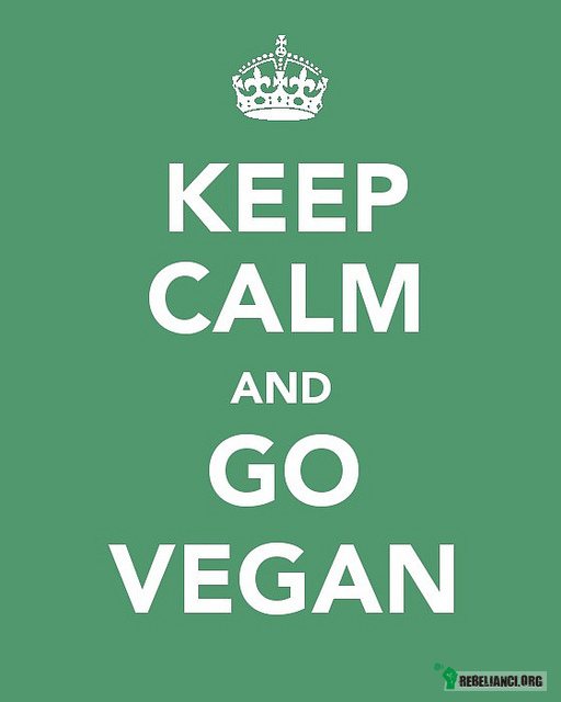 Go vegan! –  