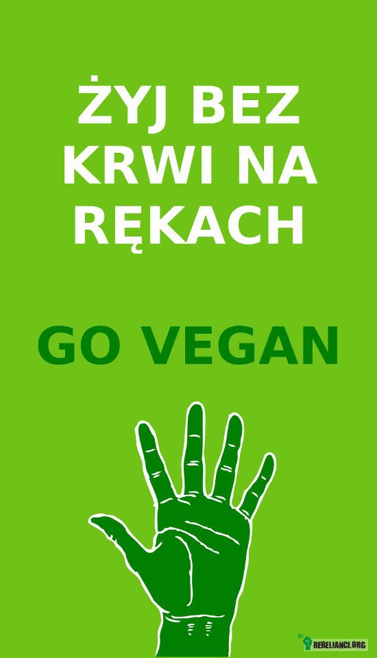 Go vegan. –  