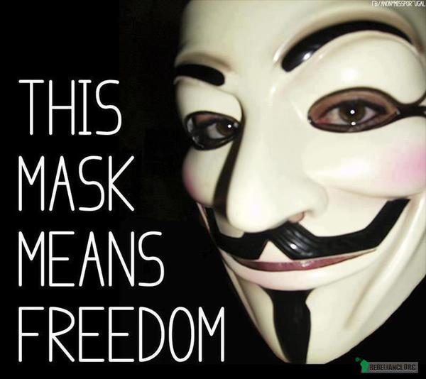 Ta maska oznacza wolność. –  