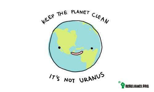 Keep the Planet clean –  