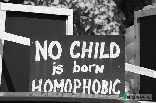 Żadne dziecko nie rodzi się homofobem. –  