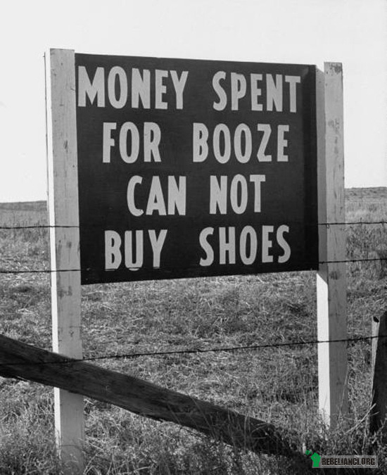 Rymowanka – pieniądze wydane
na gorzałę
nie mogą
kupić butów 