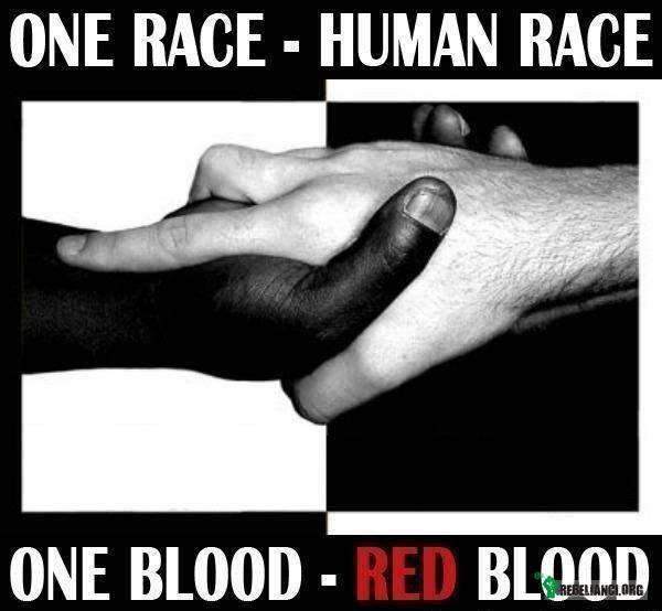 Jedna rasa - ludzka rasa! –  