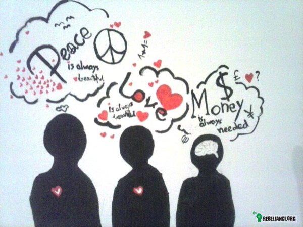 Peace-love-money – peace is always beautiful , love is always beautiful, money is always needed 