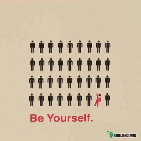 Bądź sobą! –  