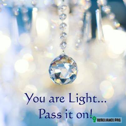 You are light –  