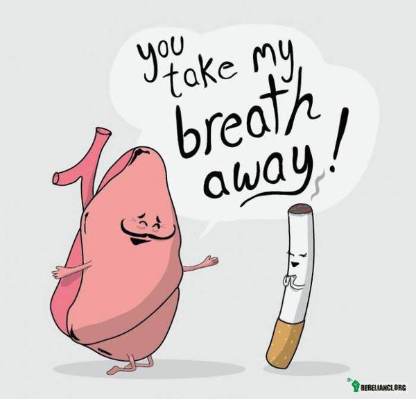 You take my breath away –  