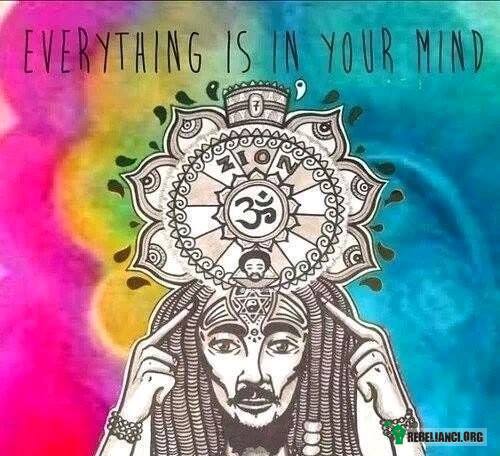 Wszystko jest w Twojej głowie! –  