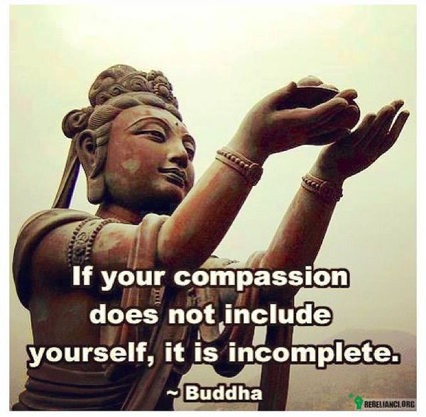 Współodczuwanie – Jeśli twoje współczucie nie obejmuje ciebie, jest niekompletne. 