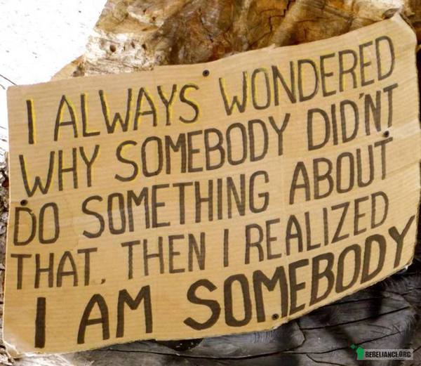 I am somebody –  