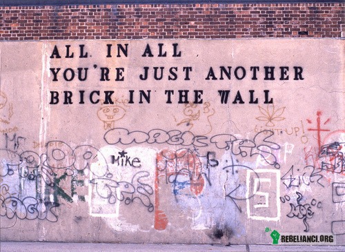 You&apos;re just another brick in the wall –  