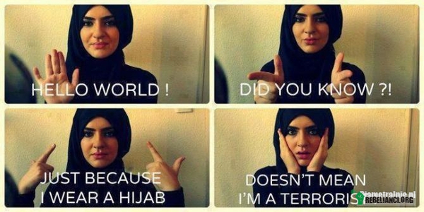 Terroryści – To że noszę hijab, nie oznacza, że jestem terrorystką. 