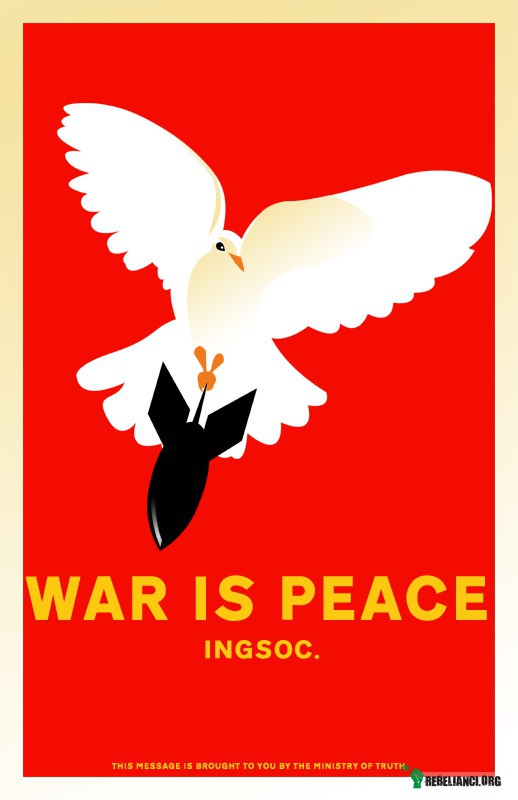 Wojna jest pokojem* – *Informacja dostarczona przez &quot;Ministerstwo prawdy&quot;&quot; 
