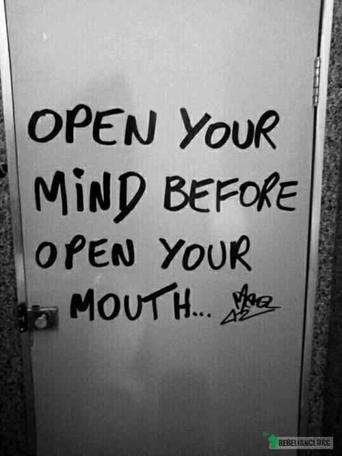 Otwórz swój umysł zanim otworzysz usta –  