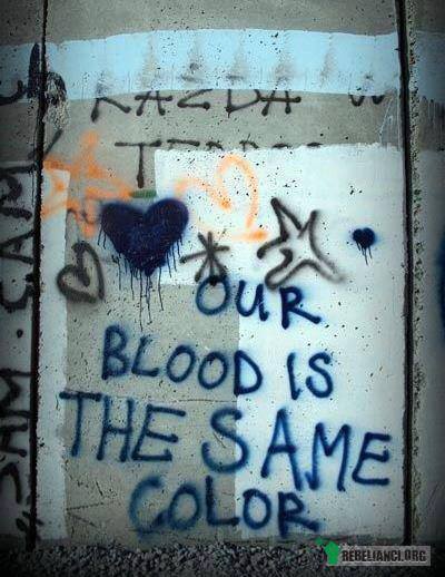 Nasza krew ma taki sam kolor –  