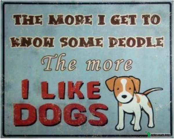 Im bardziej rozumiem ludzi, tym bardziej kocham psy –  