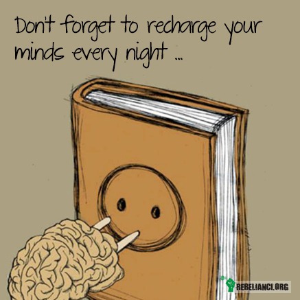 Nie zapomnij o naładowaniu umysłu każdej nocy –  