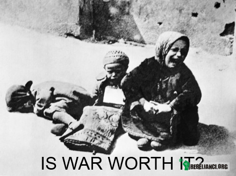 Is war worth it? –  