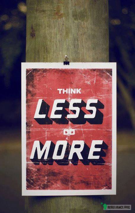 Myśl mniej, rób więcej –  