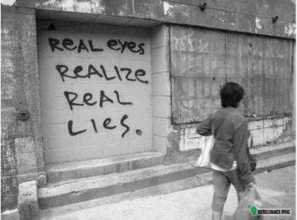 Real eyes relize real lies –  