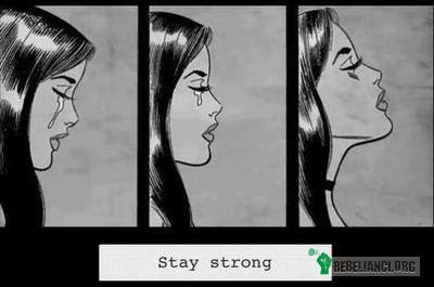 Stay strong! –  