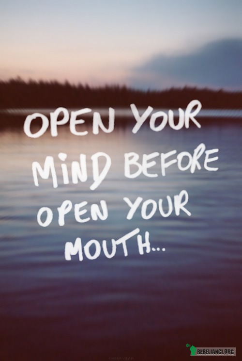 Open your mind ! – Otwórz umysł zanim otworzysz usta 