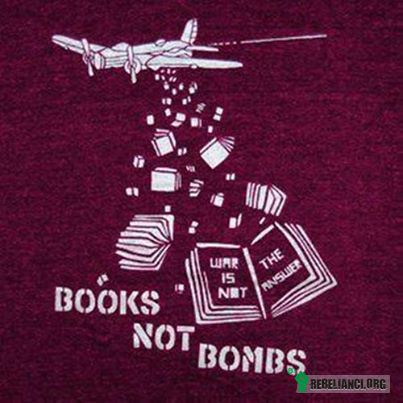 Książki, nie bomby ;) –  