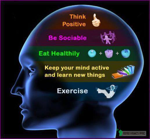 Dobre rady. – Myśl pozytywnie.
Bądź towarzyski. 
Jedz zdrowo.
Miej aktywny umysł i ucz się nowych rzeczy.
Ćwicz. 