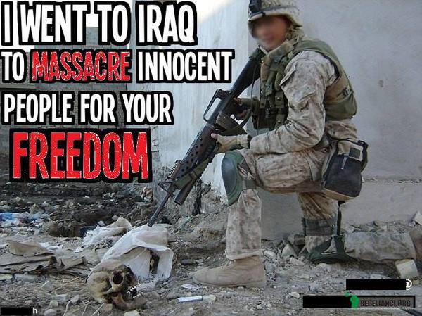 Okupacja trwa. – &quot;Pojechałem do Iraku, żeby masakrować niewinnych ludzi dla twojej wolności&quot; 