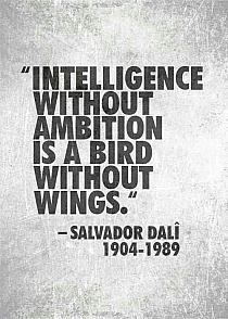 Inteligencja bez ambicji jest jak ptak bez skrzydeł. –  