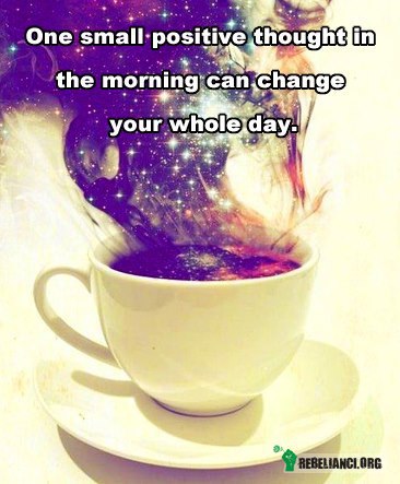 Jedna mała pozytywna rzecz rano może zmienić cały dzień! –  