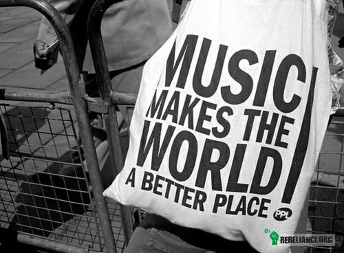 Muzyka sprawia, że Świat jest lepszym miejscem –  