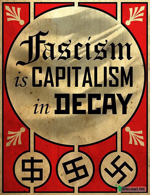 Faszyzm to kapitalizm w przebraniu –  