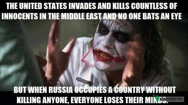 Krym – Amerykanie zabijają niezliczone ilości cywili na bliskim wschodzie i nikt się nie interesuje. Rosja wkracza na Krym, nie zabijając nikogo i wszyscy tracą rozum. 