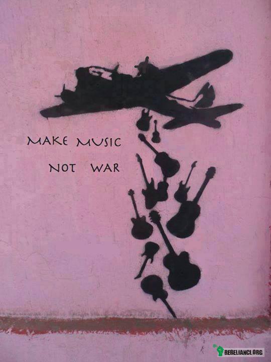 Muzyka nie wojna –  