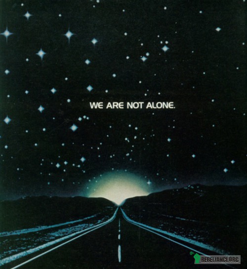 Nie jesteśmy sami. –  
