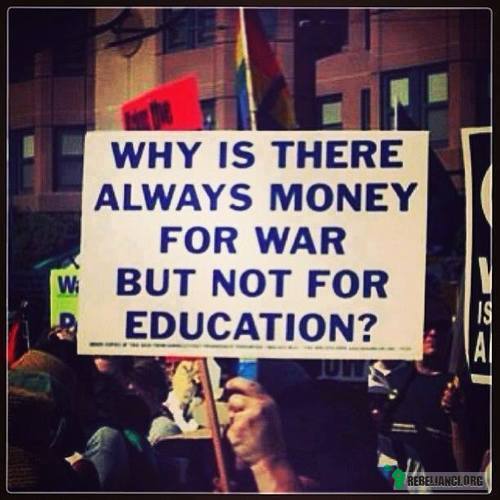 Dlaczego są pieniądze na wojny, a nie ma ich na edukację? –  