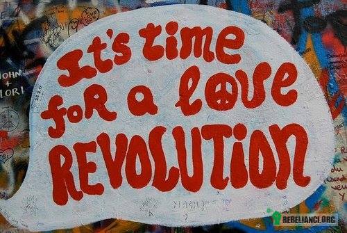 To czas na rewolucję miłości! –  