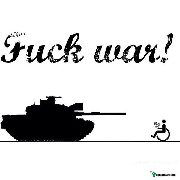 Fuck war! –  