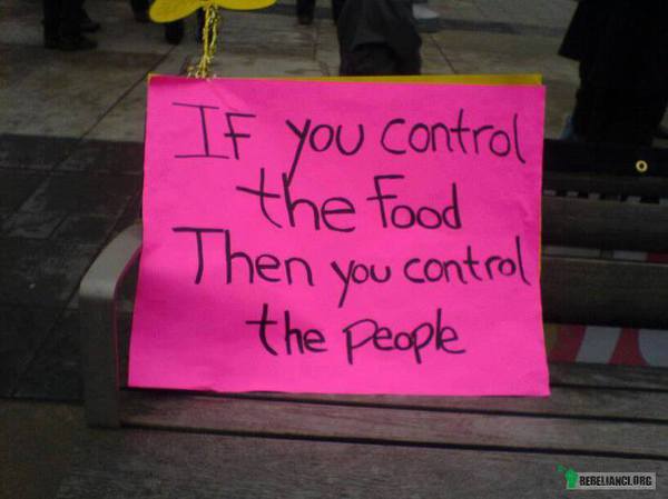 Jeżeli kontrolujesz jedzenie, kontrolujesz ludzi –  